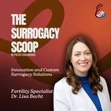 Breaking Boundaries in Fertility: Dr. Lisa Becht on Innovation and Custom Surrogacy Solutions
